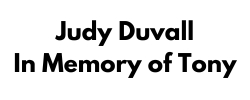 Judy Duvall In Memory of Tony