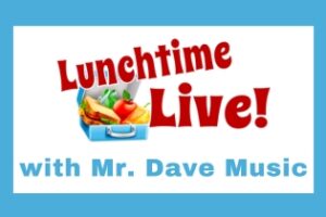 Lunchtime Live Mr. Dave